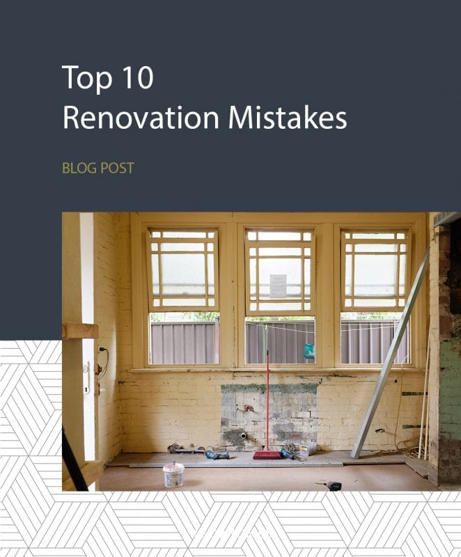 Top 10 Home Renovation Mistakes